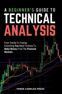 A Beginner's Guide to Technical Analysis : From Trends to Trading: Everything You Need to Know to Make Money from the Financial Markets