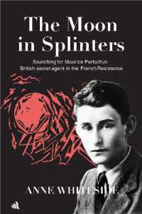 The Moon in Splinters : Searching for Maurice Pertschuk, British Secret agent in the French Resistance