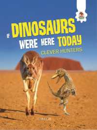 Clever Hunters (If Dinosaurs Were Here Today) （Library Binding）