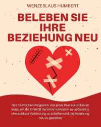 Beleben Sie Ihre Beziehung neu : Das 12-Wochen-Programm, das jedes Paar ausprobieren muss, um die Intimität der Kommunikation zu verbessern, eine stärkere Verbindung zu schaffen und die Beziehung neu zu gestalten