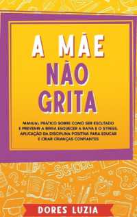 A Mãe não Grita : Manual prático sobre como ser escutado e prevenir a birra Esquecer a raiva e o stress. Aplicação da Disciplina Positiva para Educar e Criar Crianças Confiantes