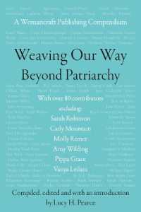 Weaving Our Way Beyond Patriarchy (Rww) : A Womancraft Publishing Compendium