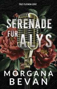 Serenade für Alys (Rockstar-romanzen im True Platinum Universum)