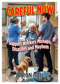 Careful Now : Support Workers Mishaps, Disasters and Mayhem