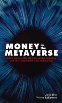 Money in the Metaverse : Digital Assets, Online Identities, Spatial Computing and Why Virtual Worlds Mean Real Business (Perspectives on Business)