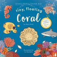 Tiny, Floating Coral : A fact-filled picture book about the life cycle of coral, with fold-out map of the world's coral reefs (ages 4-8) (Start Small, Think Big)