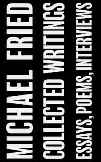 Collected Writings : Essays, Poems, Interviews