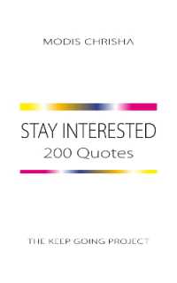 Stay Interested : 200 Quotes (The Keep Going Project)