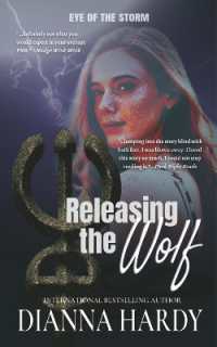 Releasing the Wolf : Dark Paranormal Fantasy for the Call of the Wild in Us All (Eye of the Storm) （2ND）