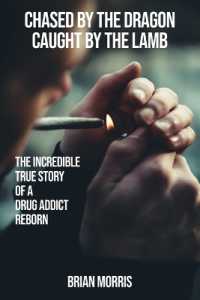 Chased by the Dragon Caught by the Lamb : The Incredible True Story of a Drug Addict Reborn