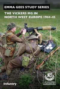 The Vickers MG in North-West Europe 1944-45: Infantry (Emma Gees Study Series)