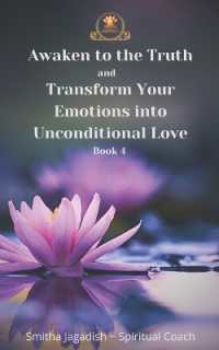 Awaken to the Truth and Transform Your Emotions into Unconditional love (Spiritual Enlightenment Books-a Complete Path of Awakening, Healing, and Embodiment.)