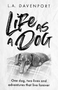 Life as a Dog : One dog, two lives and adventures that live forever