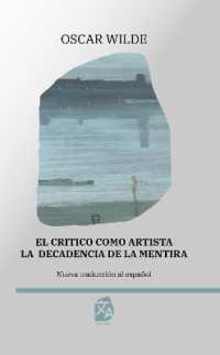 El crítico como artista - La decadencia de la mentira : Nueva traducción al español (Clásicos en español)