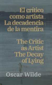 El crítico como artista - La decadencia de la mentira / the Critic as Artist - the Decay of Lying : Texto paralelo bilingüe - Bilingual edition: Inglés - Español / English - Spanish (Ediciones Bilingües)