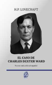 El caso de Charles Dexter Ward : Nueva traducción al español (Clásicos en español)
