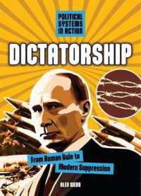 Dictatorship : From Roman Rule to Modern Suppression (Political Systems in Action)