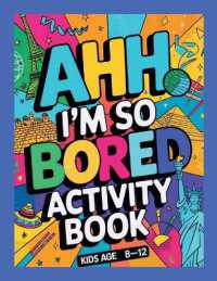 Ahh I'm so bored Activity Book Kids Age 8-12 : Ultimate Collection of Variety Activities - Coloring Pages, Mazes, Logic Puzzles, Word Games, and Fun Brain Teasers for Curious Kids