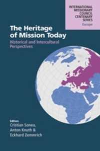 The Heritage of Mission Today : Historical and Intercultural Perspectives （2ND）