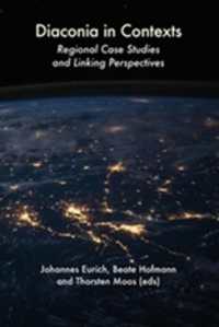 Diaconia in Contexts : Regional Case Studies and Linking Perspectives (Studies in Series)