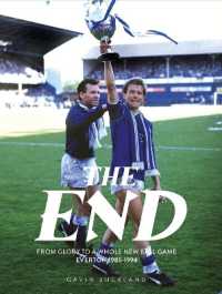 The End : From Glory to a Whole New Ball Game: Everton 1985-1994