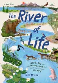 The River of Life : A lift-the-flap book about the amazing animals that live in rivers around the world (Amazing Habitats) （Board Book）