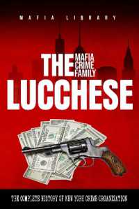 The Lucchese Mafia Crime Family : The Complete History of a New York Criminal Organization
