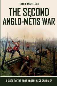The Second Anglo-Métis War : A Guide to the 1885 North-West Campaign