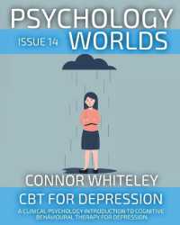 Psychology Worlds Issue 14 : CBT for Depression a Clinical Psychology Introduction to Cognitive Behavioural Therapy for Depression (Psychology Worlds)