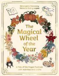 The Magical Wheel of the Year : A Tale of the Pagan Festivals with Activities & Rituals