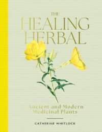 The Healing Herbal : Ancient and Modern Medicinal Plants