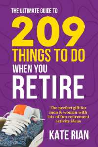 The Ultimate Guide to 209 Things to Do When You Retire : The perfect gift for men & women with lots of fun retirement activity ideas LARGE PRINT （Large Print）