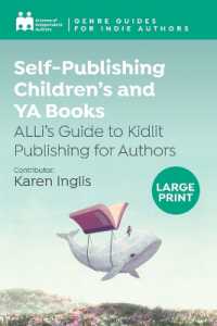 Self-Publishing Children's and YA Books : ALLi's Guide to Kidlit Publishing for Authors (Genre Guides) （Large Print）