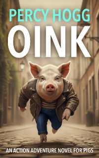 Oink : An Action Adventure Novel for Pigs