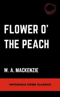 Flower o' the Peach (Impossible Crime Classics)