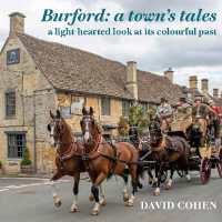 Burford: a Town's Tales : A light-hearted look at its colourful past