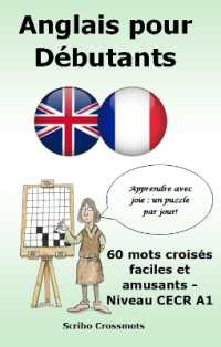 Anglais pour Débutants : 60 mots croisés faciles et amusants - Niveau CECR A1