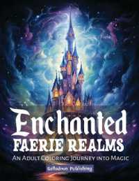 Enchanted Faerie Realms : An Adult Coloring Journey into Magic