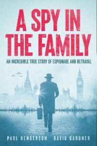 A Spy in the Family : An Incredible True Story of Espionage and Betrayal