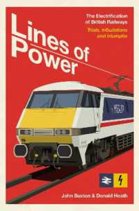 Lines of Power : The Electrification of British Railways. Trials, Tribulations and Triumphs