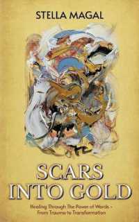 Scars into Gold : Healing through the Power of Words- from Trauma to Transformation