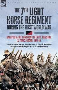 The 7th Light Horse Regiment during the First World War: Gallipoli and the Campaigns in Egypt, Palestine and Transjordan, 1914-19