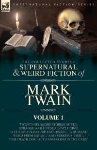 The Collected Shorter Supernatural & Weird Fiction of Mark Twain - Volume 1 : Twenty-Six Short Stories of the Strange and Unusual Including 'A Curious Pleasure Excursion', 'A Humane Word from Satan', 'A Mysterious Visit', 'The Death Disc' and 'Cannib