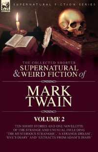 The Collected Shorter Supernatural & Weird Fiction of Mark Twain - Volume 2 : Ten Short Stories and One Novelette of the Strange and Unusual Including ' the Mysterious Stranger', 'A Strange Dream', 'Eve's Diary' and 'Extracts from Adam's Diary'