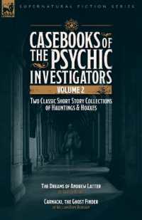 Casebooks of the Psychic Investigators Volume 2, Two Classic Short Story Collections of Hauntings and Hoaxes : The Dreams of Andrew Latter & Carnacki, the Ghost Finder