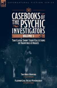 Casebooks of the Psychic Investigators Volume 3, Two Classic Short Story Collections of Hauntings and Hoaxes: The Ghost Hunter & Flaxman Low, Occult P