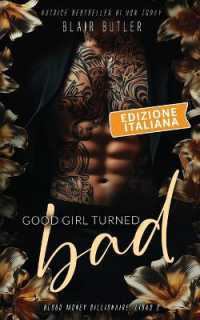 Good Girl Turned Bad, Edizione italiana : Una storia d'amore sulla mafia miliardaria, serie completa di 6 libri (Blood Money Billionaire)