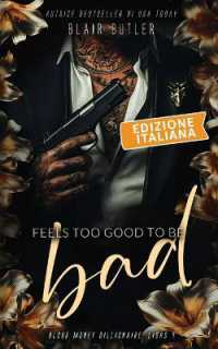 Feels Too Good to Be Bad, Edizione italiana : Una storia d'amore sulla mafia miliardaria, serie completa di 6 libri (Blood Money Billionaire)