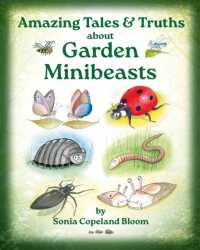 Amazing Tales &Truths about Garden Minibeasts : For Children & their Families