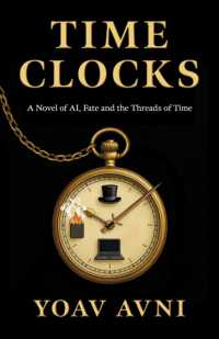 Time Clocks : A Novel of AI, Fate, and the Threads of the Present Moment